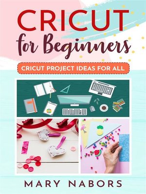 cover image of Cricut For Beginners. Cricut Project Ideas for ALL